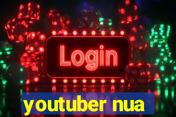 youtuber nua